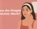 How Do Pimple Patches Work